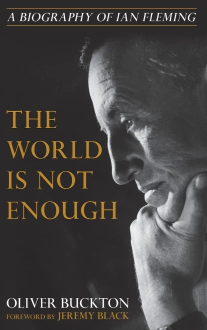 The World Is Not Enough: A Biography Of Ian Fleming