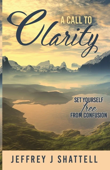 A Call To Clarity: Set Yourself Free From Confusion