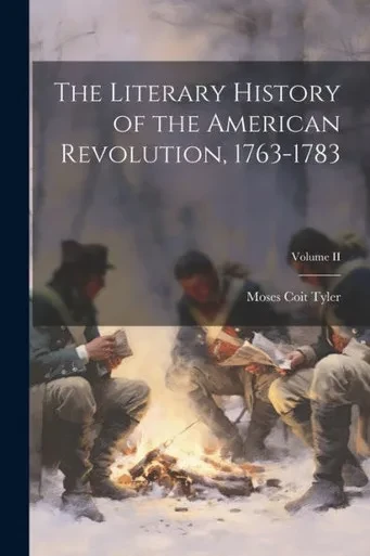 The Literary History Of The American Revolution, 1763-1783; Volume Ii