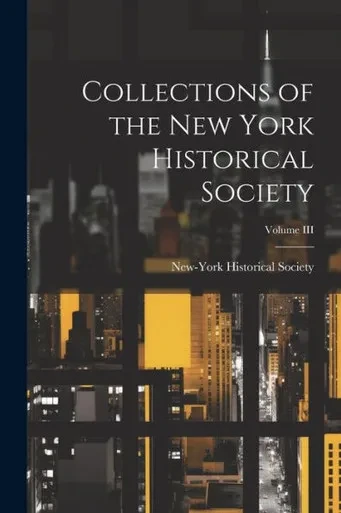 Collections Of The New York Historical Society; Volume Iii