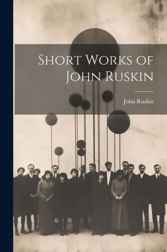 Short Works Of John Ruskin