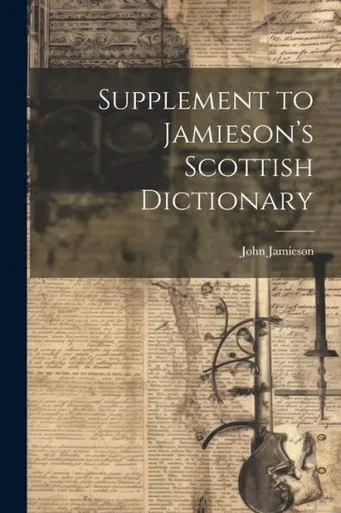 Supplement To Jamieson's Scottish Dictionary