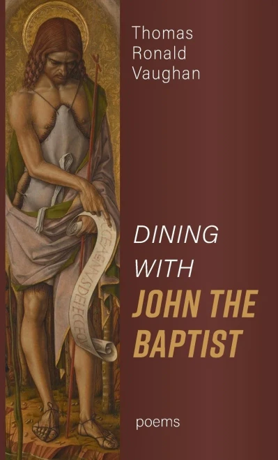 Dining With John The Baptist: Poems - 9781725297760
