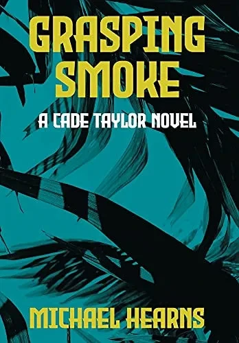 Grasping Smoke: A Cade Taylor Novel - 9781734407532