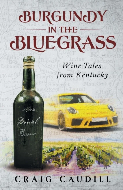 Burgundy In The Bluegrass: Wine Tales From Kentucky
