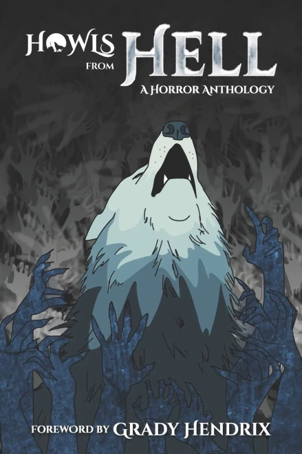 Howls From Hell: A Horror Anthology - 9781736780008