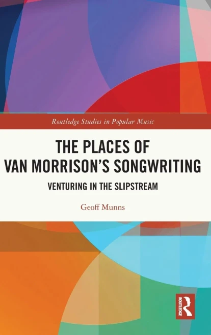 The Places Of Van MorrisonS Songwriting (Routledge Studies In Popular Music)