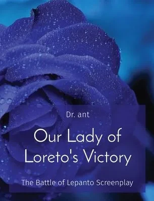Our Lady Of Loreto's Victory: The Battle Of Lepanto Screenplay