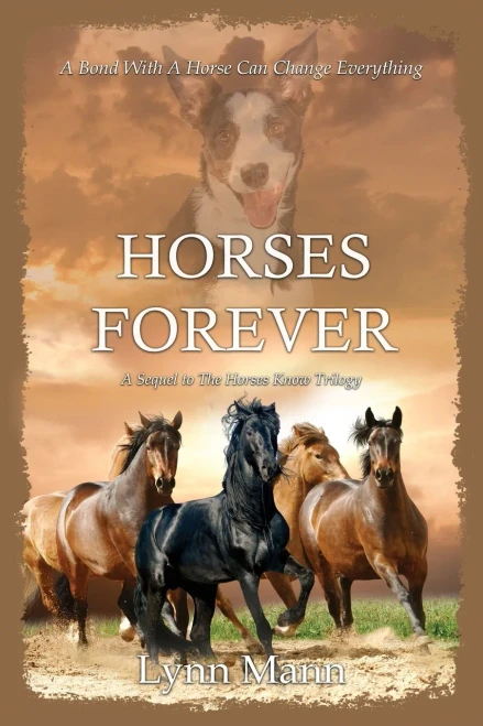 Horses Forever: A Sequel To The Horses Know Trilogy