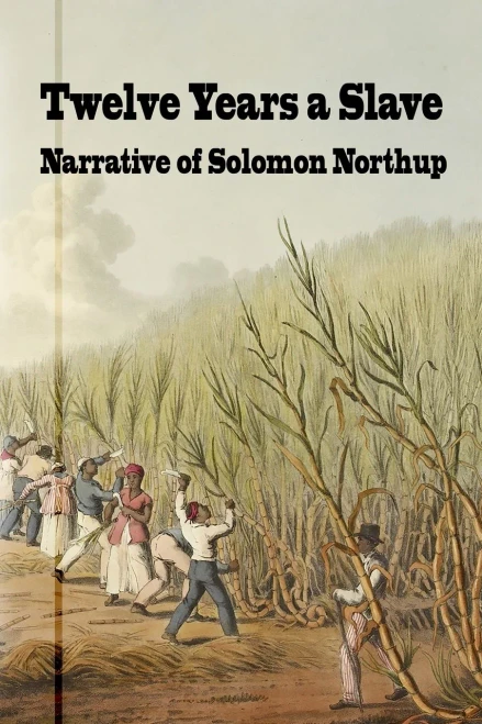 Twelve Years A Slave: Narrative Of Solomon Northrup