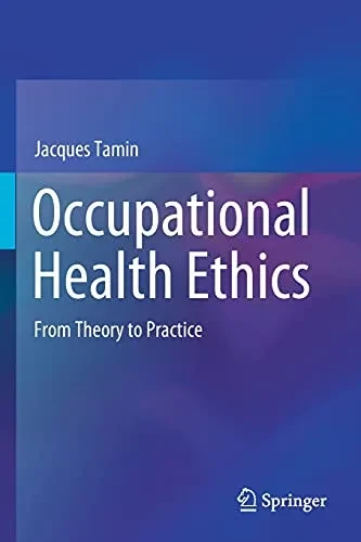 Occupational Health Ethics: From Theory To Practice