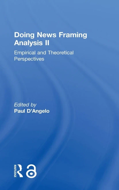 Doing News Framing Analysis Ii: Empirical And Theoretical Perspectives