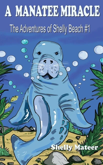 A Manatee Miracle: The Adventures Of Shelly Beach #1