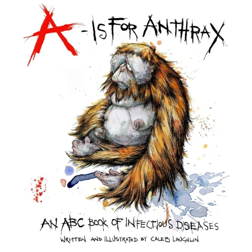 A Is For Anthrax: An Abc Book Of Infectious Diseases