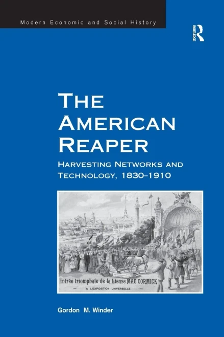 The American Reaper: Harvesting Networks And Technology, 18301910