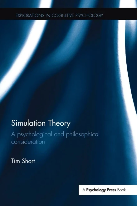 Simulation Theory: A Psychological And Philosophical Consideration (Explorations In Cognitive Psychology)