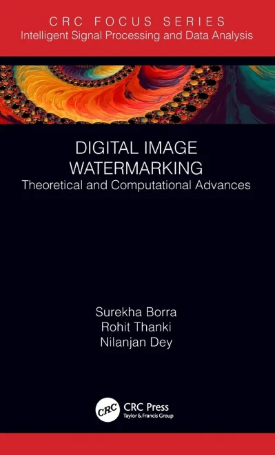 Digital Image Watermarking: Theoretical And Computational Advances (Intelligent Signal Processing And Data Analysis)