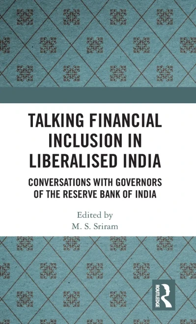 Talking Financial Inclusion In Liberalised India: Conversations With Governors Of The Reserve Bank Of India