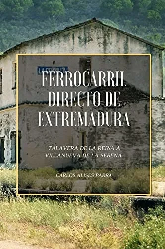 Ferrocarril Directo De Extremadura (Spanish Edition)
