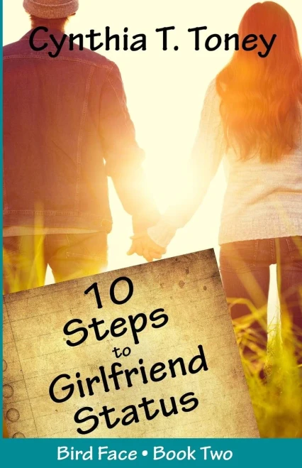 10 Steps to Girlfriend Status (The Bird Face Series) (Volume 2)