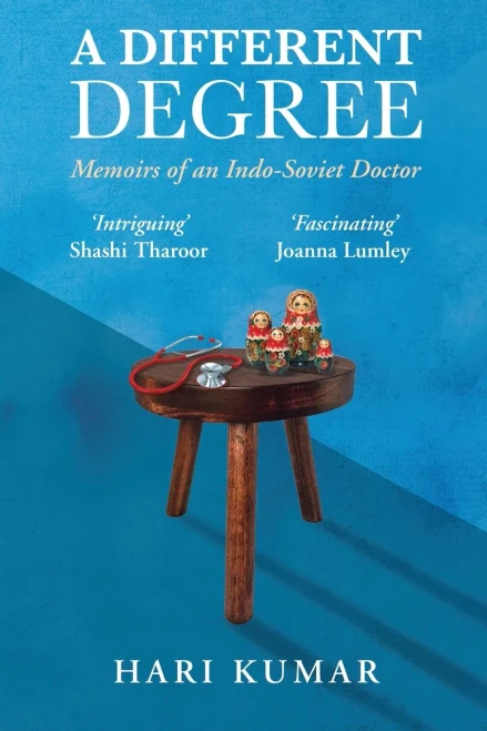 A Different Degree: Memoirs Of An Indo-Soviet Doctor