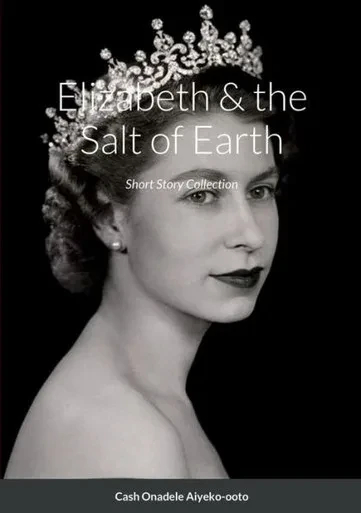 Elizabeth & The Salt Of Earth: Short Story Collection