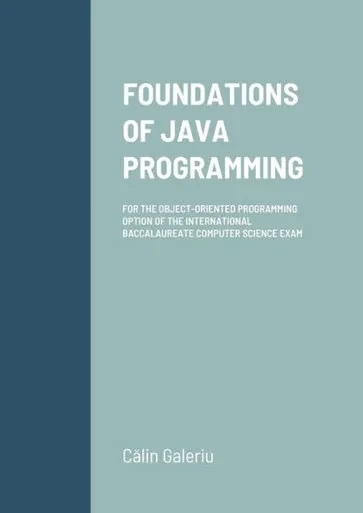 Foundations Of Java Programming: For The Object-Oriented Programming Option Of The International Baccalaureate Computer Science Exam
