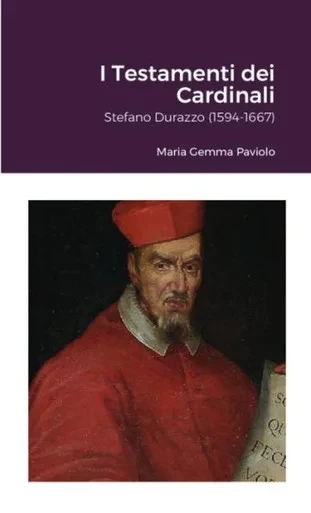 I Testamenti Dei Cardinali: Stefano Durazzo (1594-1667) (Italian Edition)