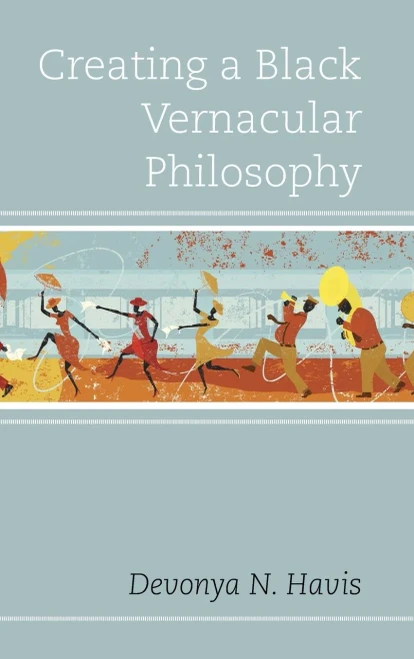 Creating A Black Vernacular Philosophy (Philosophy Of Race)