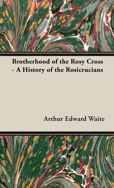 Brotherhood Of The Rosy Cross - A History Of The Rosicrucians