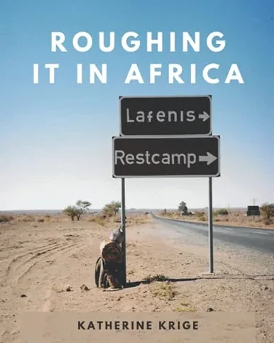 Roughing It In Africa: Roots, Roads, And Revelations