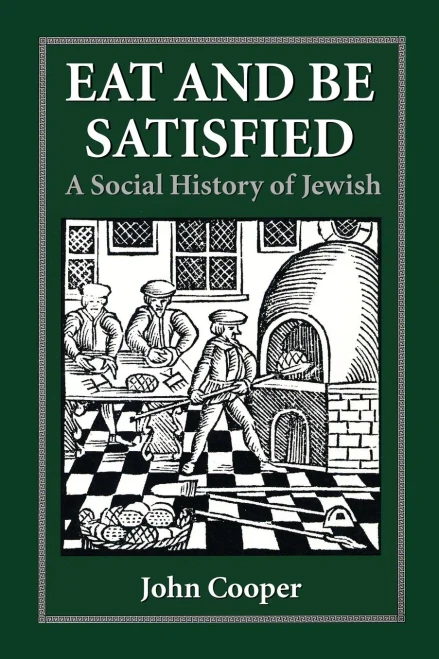 Eat and Be Satisfied: A Social History of Jewish Food