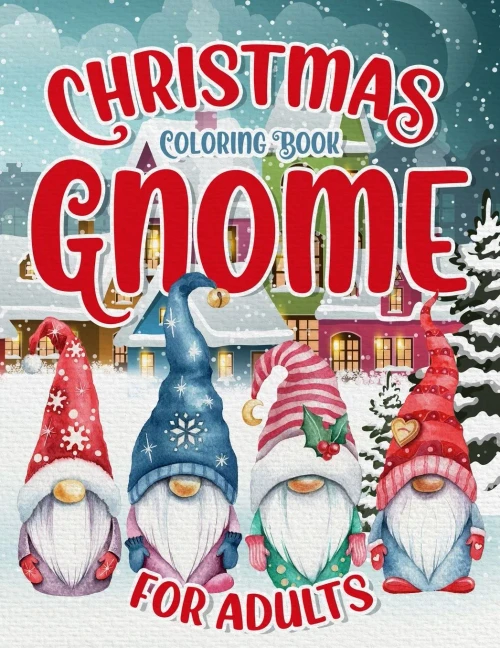 Christmas Gnome Coloring Book: Easy And Simple Coloring Pages For Adults & Kids For Fun & Relaxation : Large Print With Christmas Scenes To Color