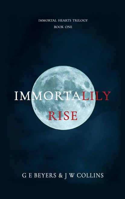 Immortalily Rise: Book One (Immortal Hearts Trilogy)