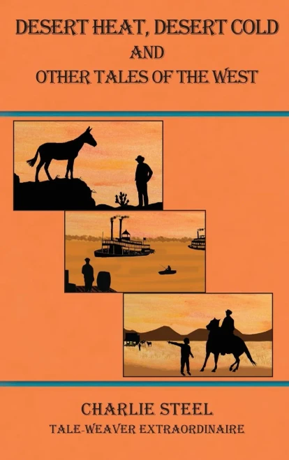 Desert Heat, Desert Cold And Other Tales Of The West