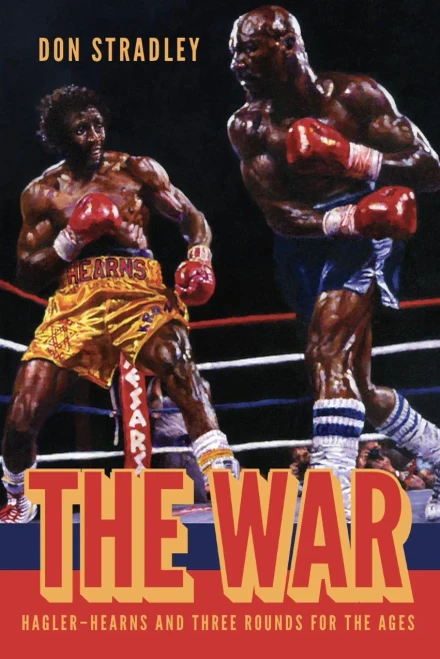 The War: Hagler-Hearns And Three Rounds For The Ages