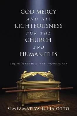 God Mercy And His Righteousness For The Church And Humanities: Inspired By God The Holy Ghost/Spiritual God