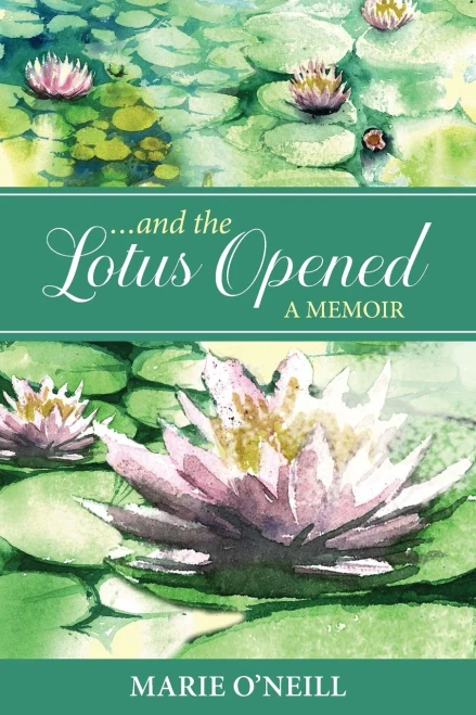 . . . And The Lotus Opened: A Memoir - 9781952932076