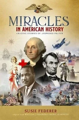 Miracles In American History - Gift Edition: 50 Inspiring Stories From Volumes One & Two Of The Best-Selling Miracles In American History