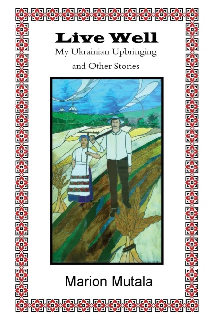 Live Well: My Ukrainian Upbringing And Other Stories