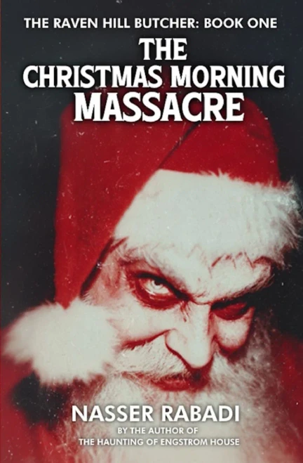 The Christmas Morning Massacre: A Slasher Horror Novel (The Raven Hill Butcher)