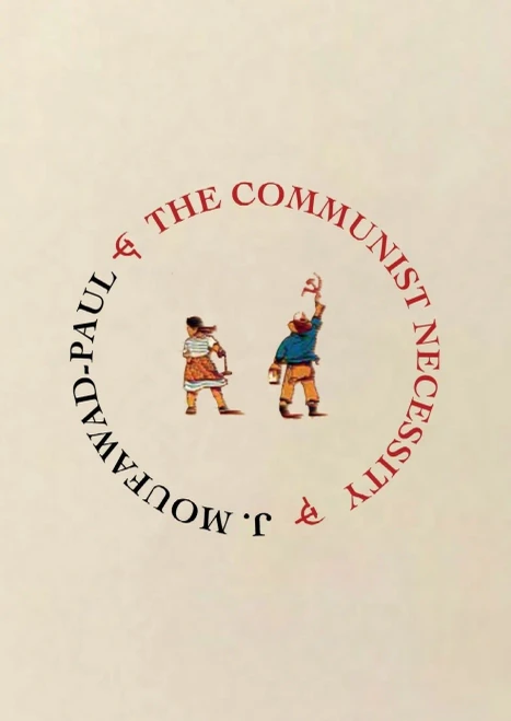 The Communist Necessity: Prolegomena To Any Future Radical Theory