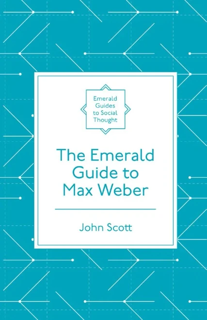 The Emerald Guide To Max Weber (Emerald Guides To Social Thought)