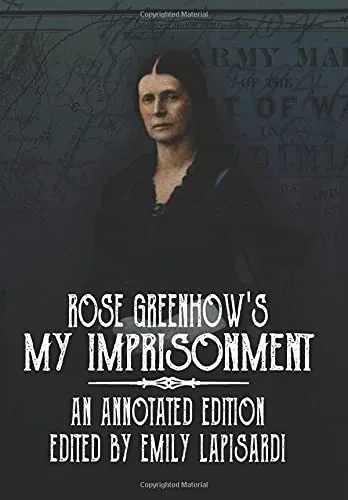 Rose Greenhow'S My Imprisonment: An Annotated Edition