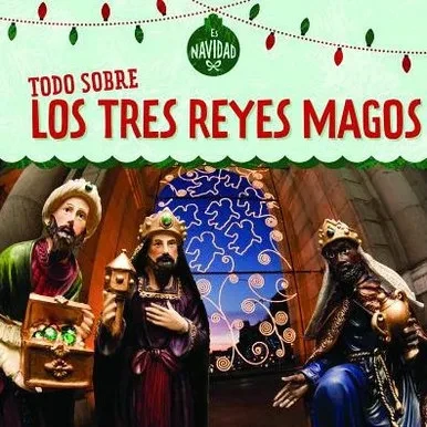 Todo Sobre Los Tres Reyes Magos (All About The Three Kings) (Es Navidad (It's Christmas!)) (Spanish Edition)