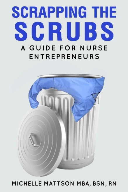 Scrapping The Scrubs: A Guide For Nurse Entrepreneurs