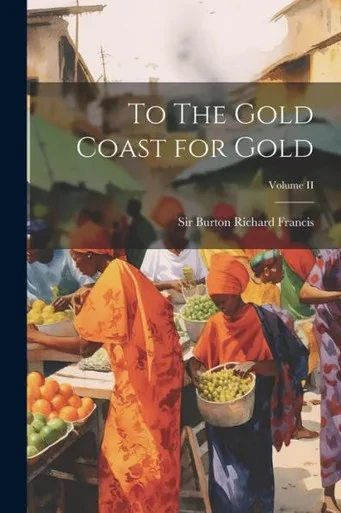 To The Gold Coast For Gold; Volume Ii