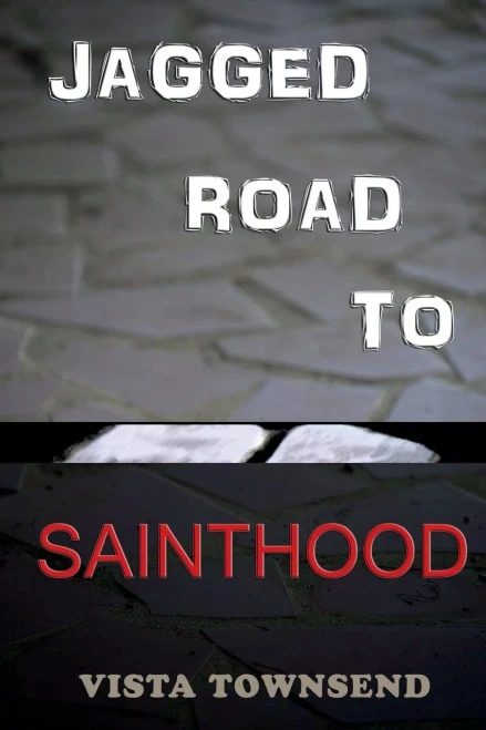 Jagged Road To Sainthood