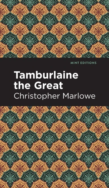 Tamburlaine The Great (Mint Editions) - 9781513205120