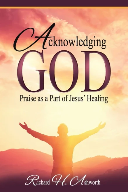 Acknowledging God: Praise As A Part Of Jesus' Healing